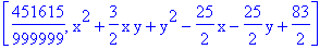 [451615/999999, x^2+3/2*x*y+y^2-25/2*x-25/2*y+83/2]
